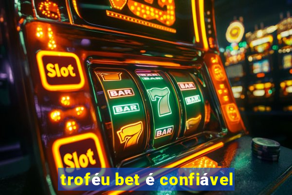 troféu bet é confiável